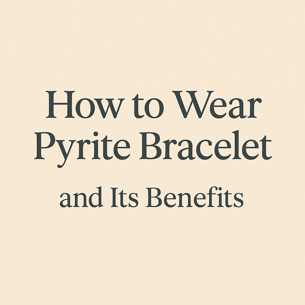 How To Wear Pyrite Bracelet And Its Benefits